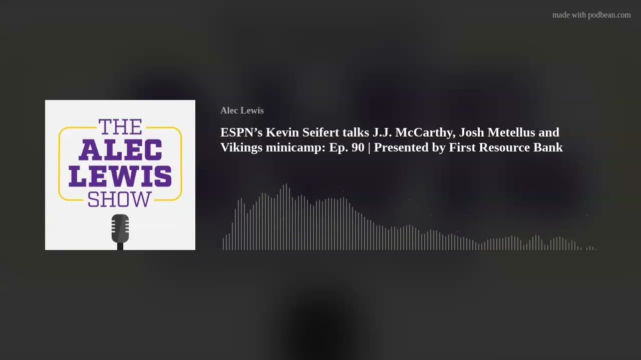 ESPN&rsquo;s Kevin Seifert talks J.J. McCarthy, Josh Metellus and Vikings minicamp: Ep. 90 | Presented by
