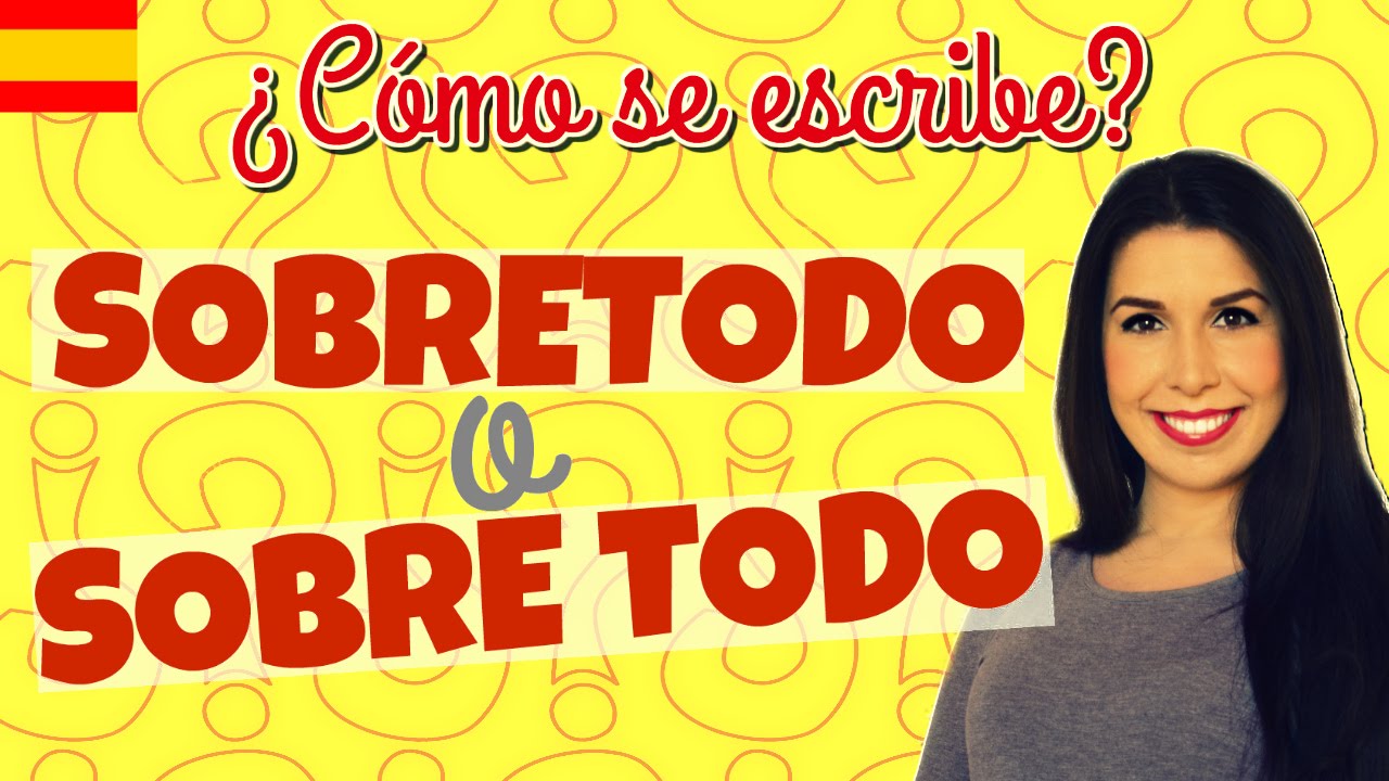 ¿Cómo se escribe: sobretodo o sobre todo?