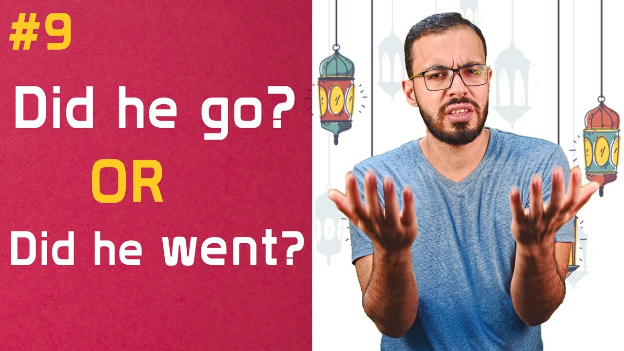 إنجلش تيك اواي 2 - Did he go? Or Did he went?