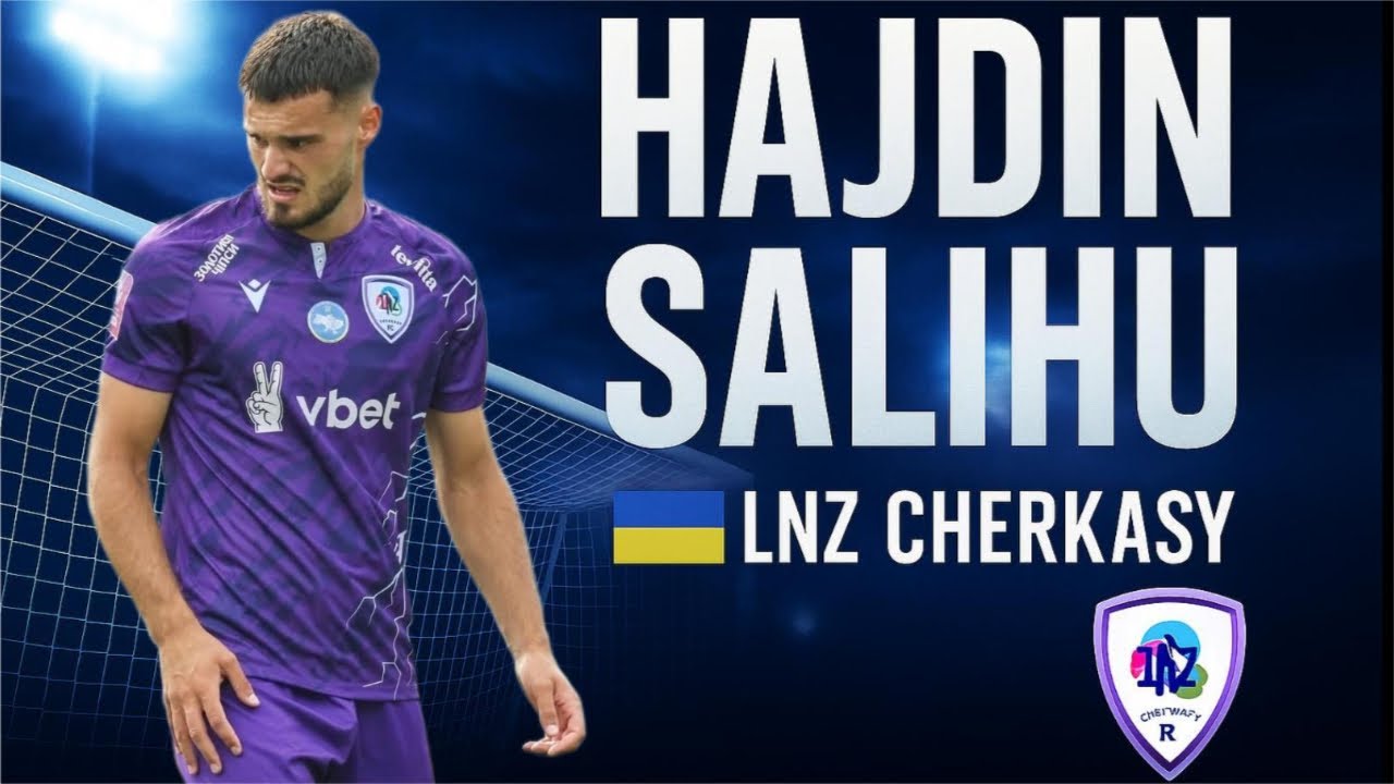 Hajdin Salihu | LNZ Cherkasy