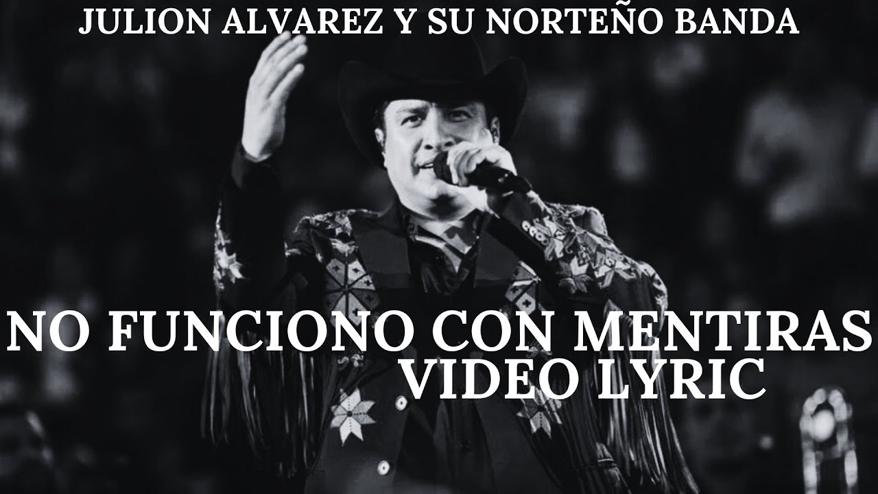 Julion Alvarez Y Su Norteño Banda - No Funciono Con Mentiras (Video Lyric)