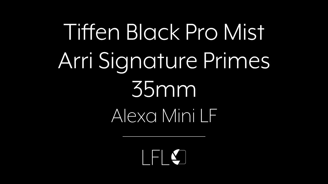 LFL | Tiffen Black Pro Mist Set | Filter Test | Arri Signature Primes 35mm