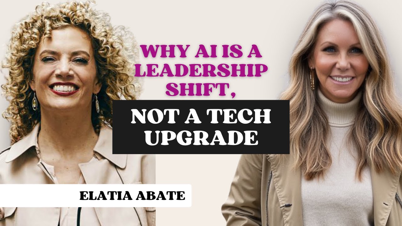 Why AI Is a Leadership Shift, Not a Tech Upgrade with Elatia Abate | Lyndsay Dowd