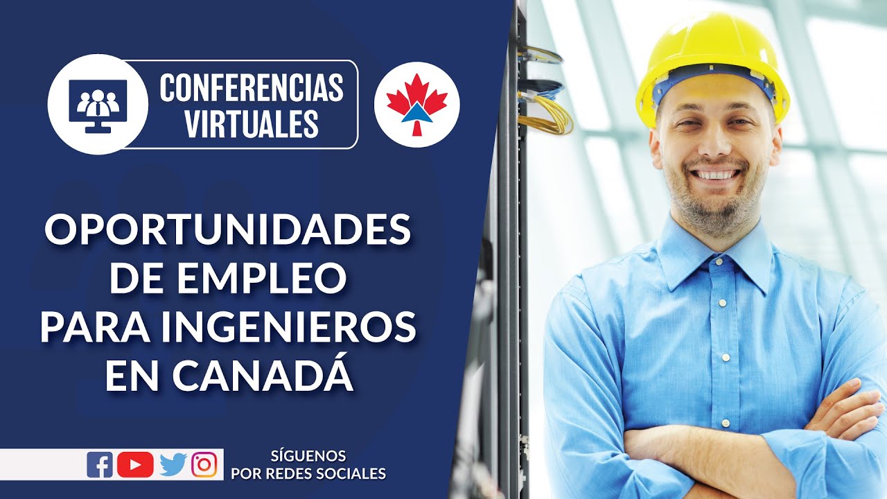 Oportunidades de empleo para ingenieros en Canadá, Resumen, CI Canadá, Jesús Hernández,  conferencia