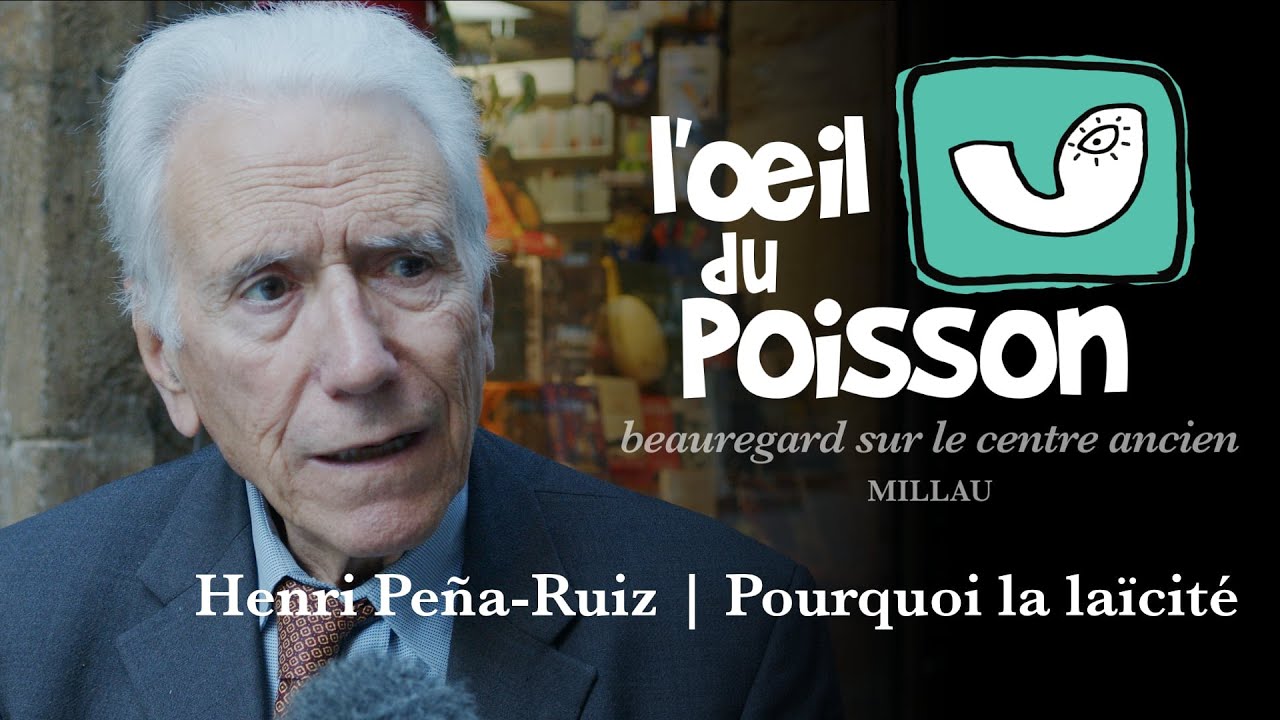 04 L'Œil du poisson / Henri Peña-Ruiz, pourquoi la laïcité ?