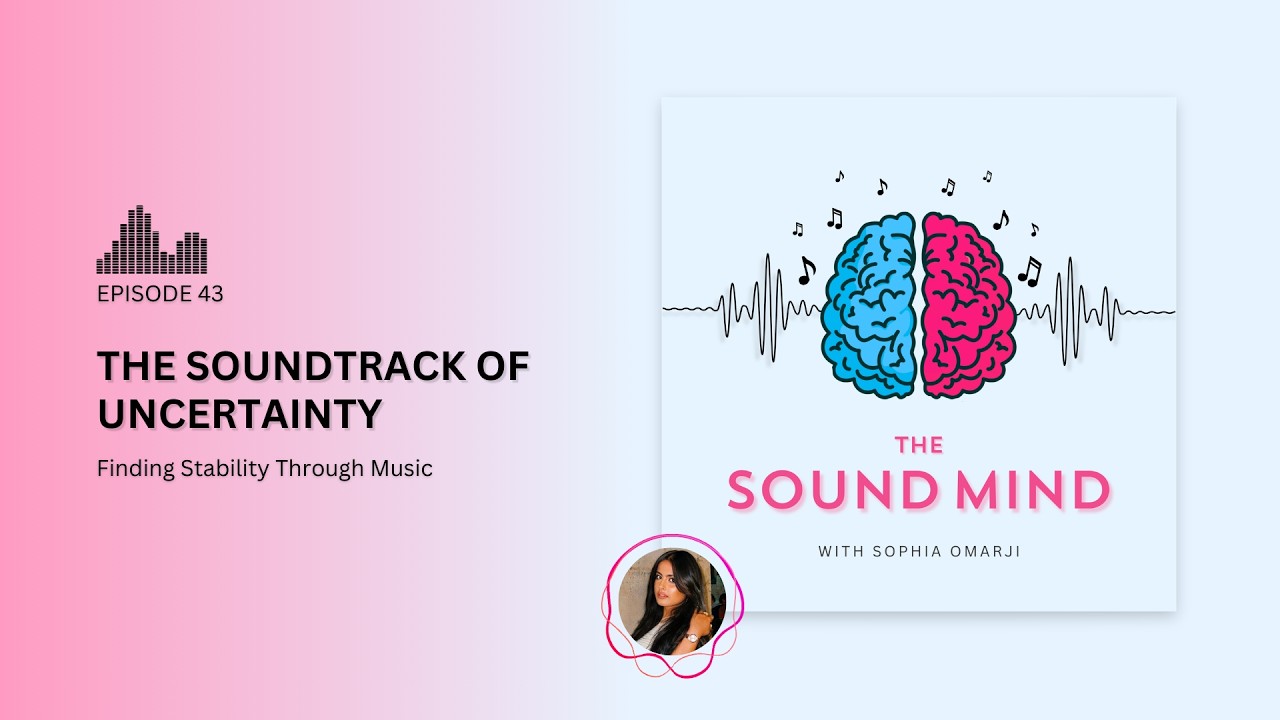 The Soundtrack of Uncertainty: Finding Stability Through Music | The Sound Mind Podcast Ep. 43