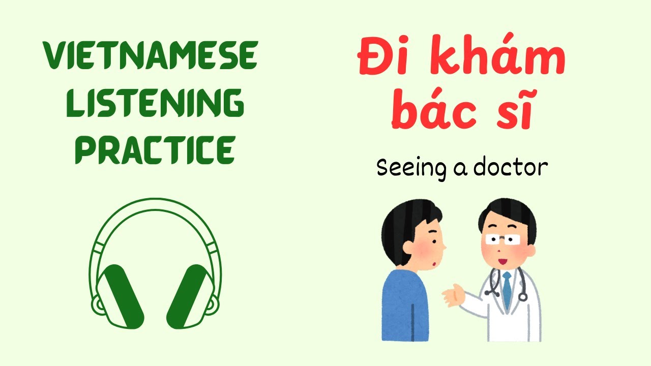 Vietnamese Conversation Listening Practice - ĐI KHÁM BÁC SĨ - Seeing a doctor