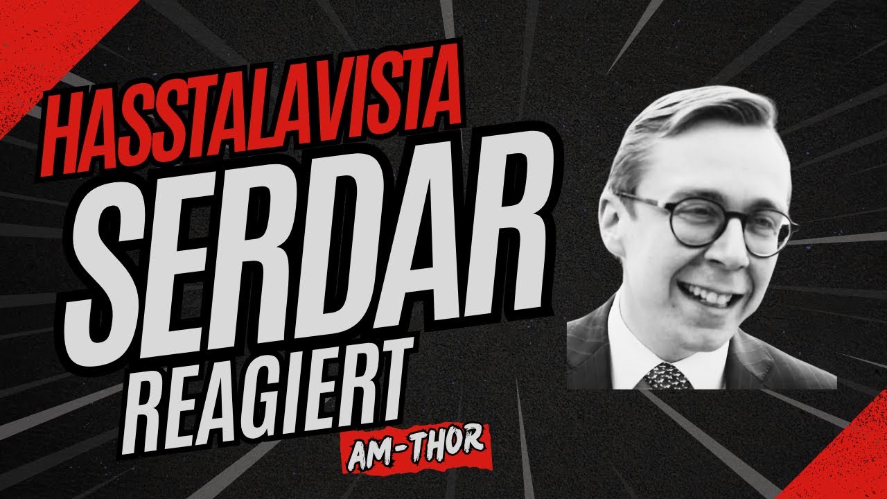 Hasstalavista - Serdar reagiert auf Am-Thor