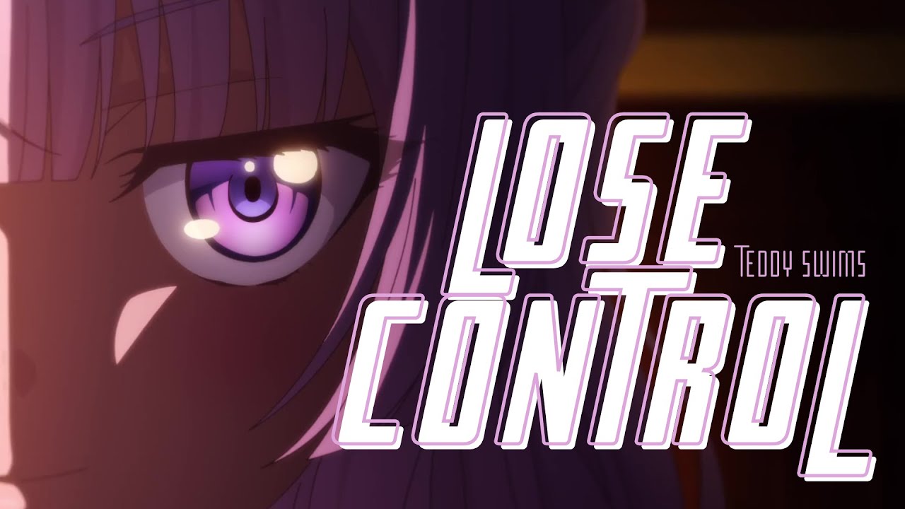 Lose Control [AMV] - Teddy Swims