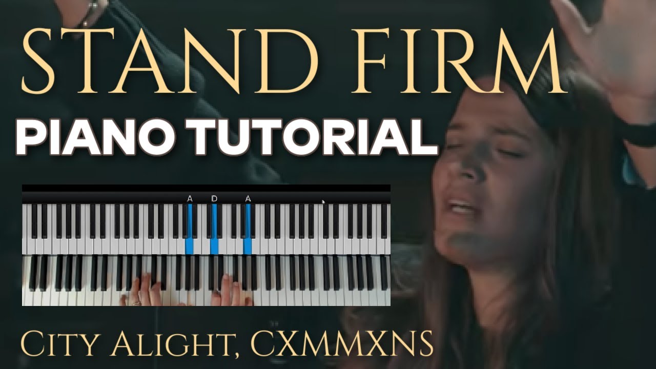 How to Play “Stand Firm” – CityAlight, CXMMXNS | Worship Piano Tutorial