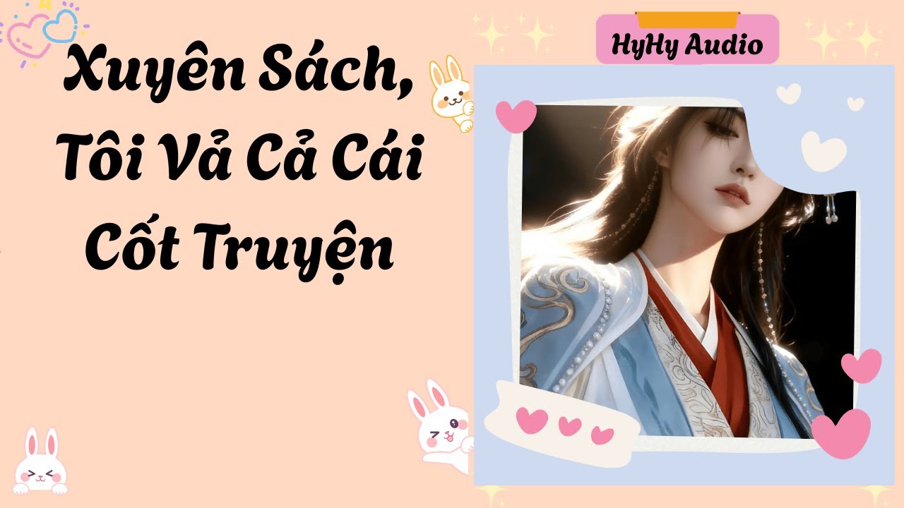 [Audio] Xuyên Sách, Tôi Vả Cả Cái Cốt Truyện  | HyHy Audio #fullaudio