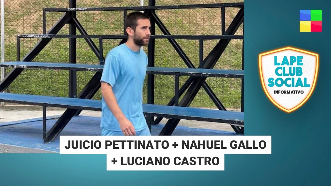 JUICIO PETTINATO + NAHUEL GALLO + LUCIANO CASTRO #LapeClubSocial | Programa completo (02/03/26)