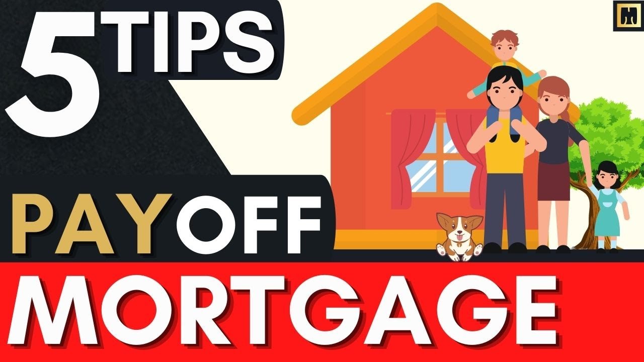 5 TIPS on Mortgage Payoff Strategies to Pay Off Your Mortgage Early | How to Payoff Mortgage Early