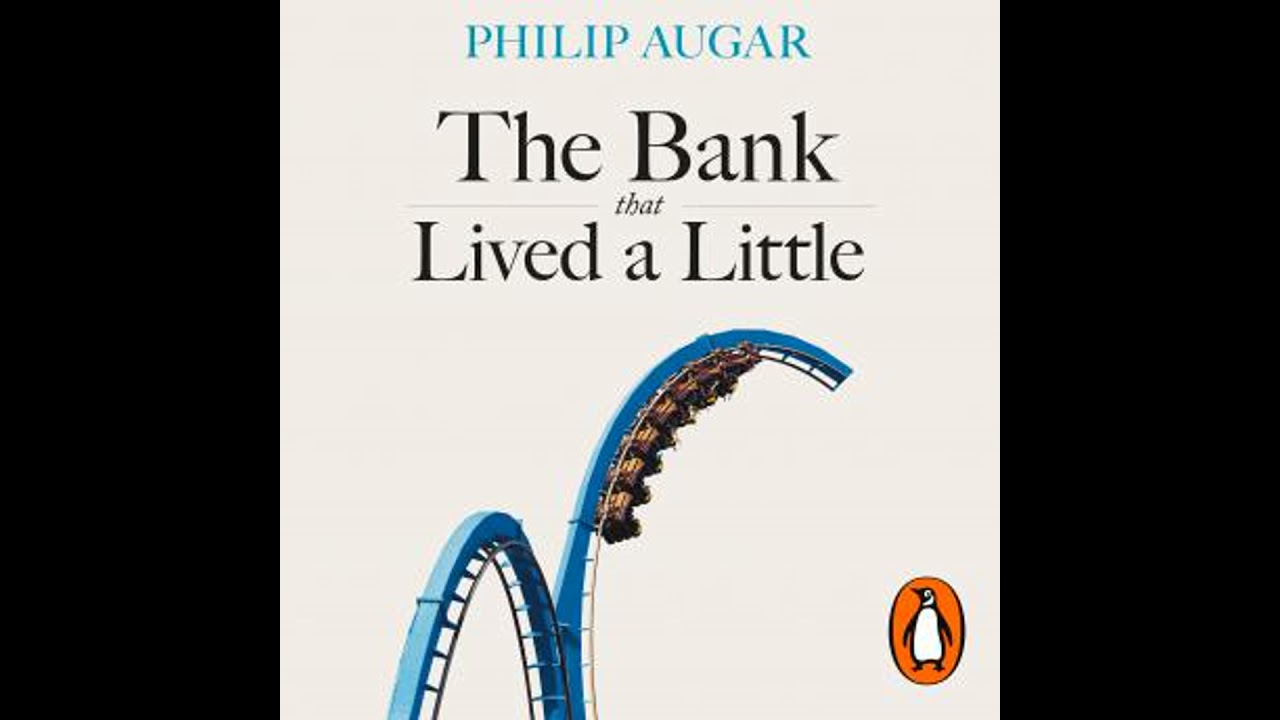 Bank That Lived a Little: Barclays in the Age of the Very Free Market - Philip Augar