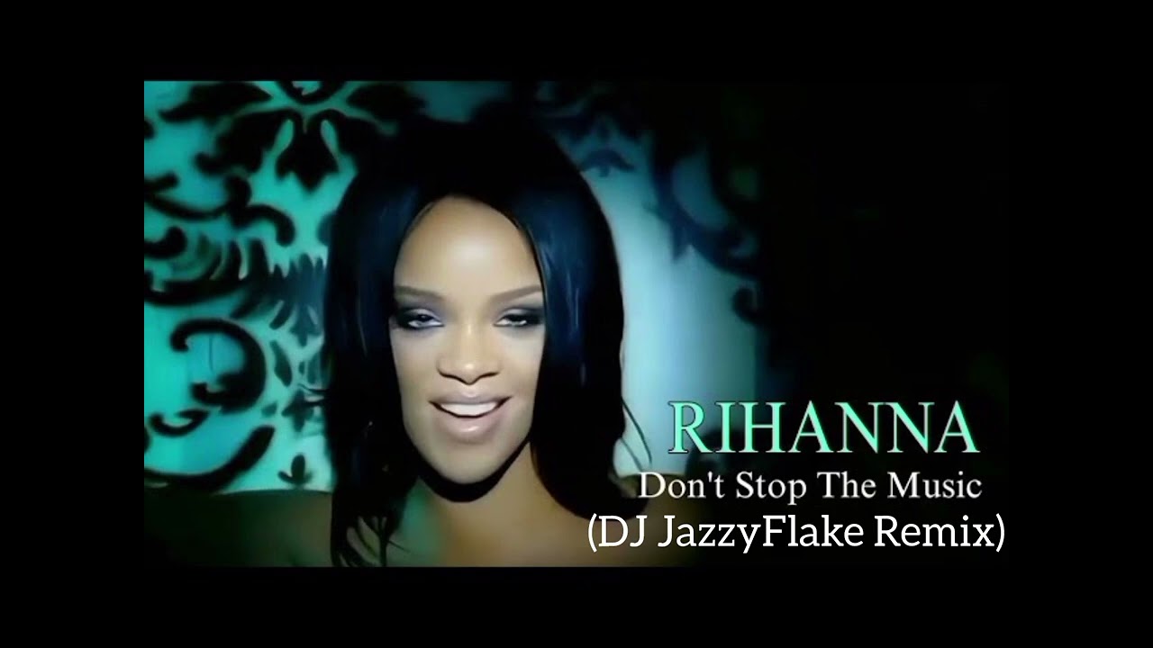 Rihanna - Don't Stop The Music (DJ JazzyFlake Remix)