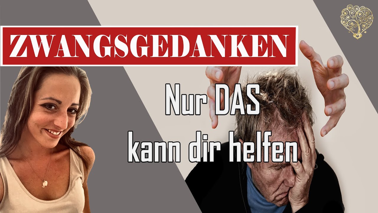 Was tun bei Zwangsgedanken? Genau DAS wird dir bei zwanghaftem Denken und Ängsten helfen!