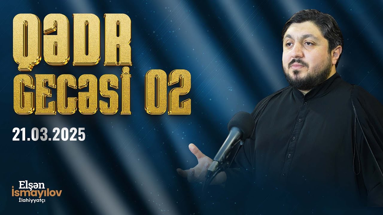 2-ci Qədr Gecəsi - Elşən İsmayılov | Canlı yayım (21.03.2025)