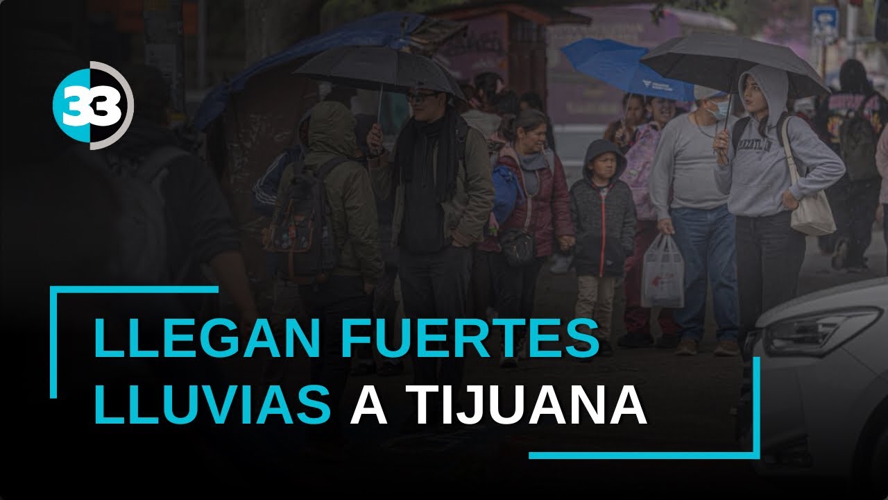 ALERTA POR LLUVIAS FUERTES Y VIENTOS EN TIJUANA | CANAL 33