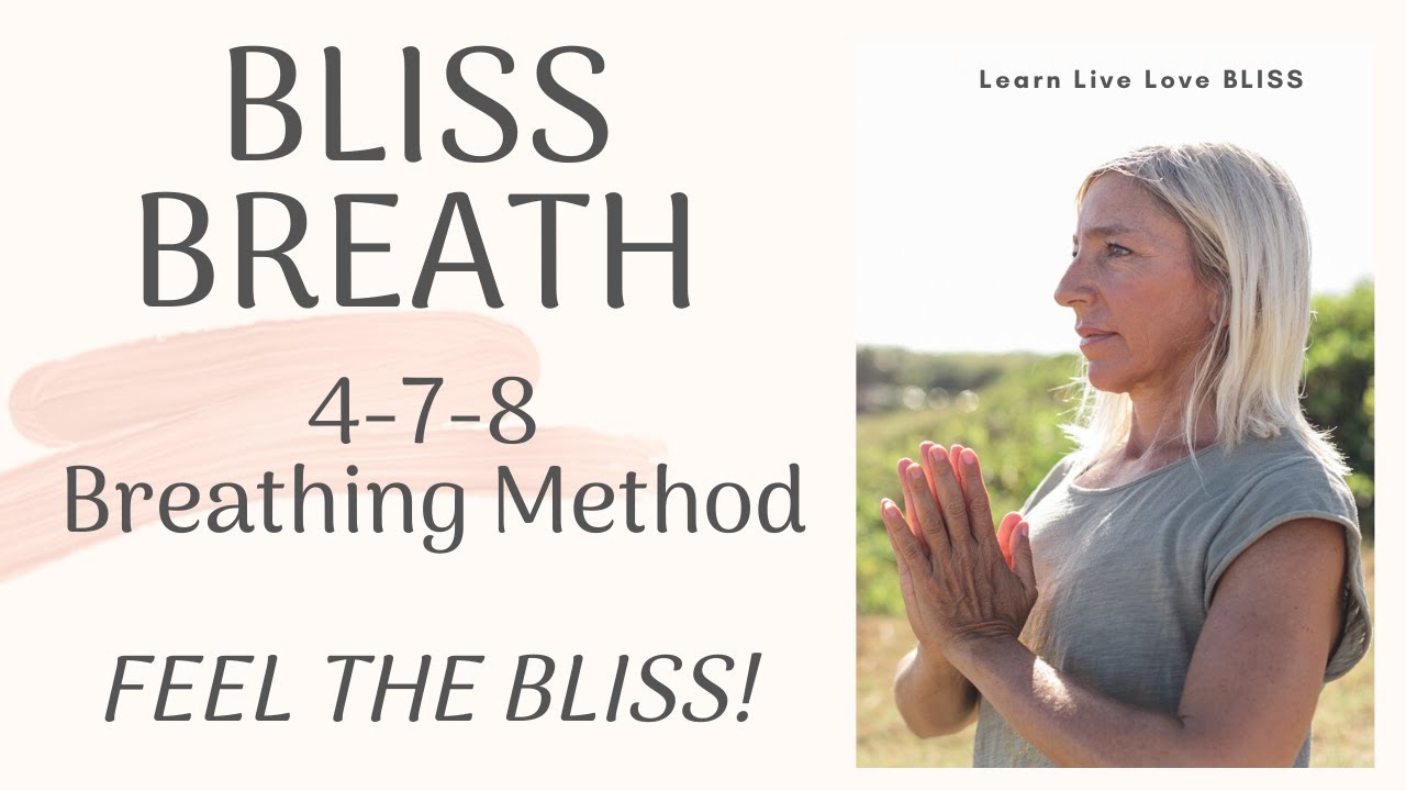 BLISS BREATH: 4-7-8 BREATHING METHOD (INSTANT BLISS!)