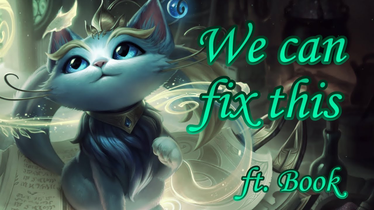 [LoL Sounds] We can fix this (Yuumi song)