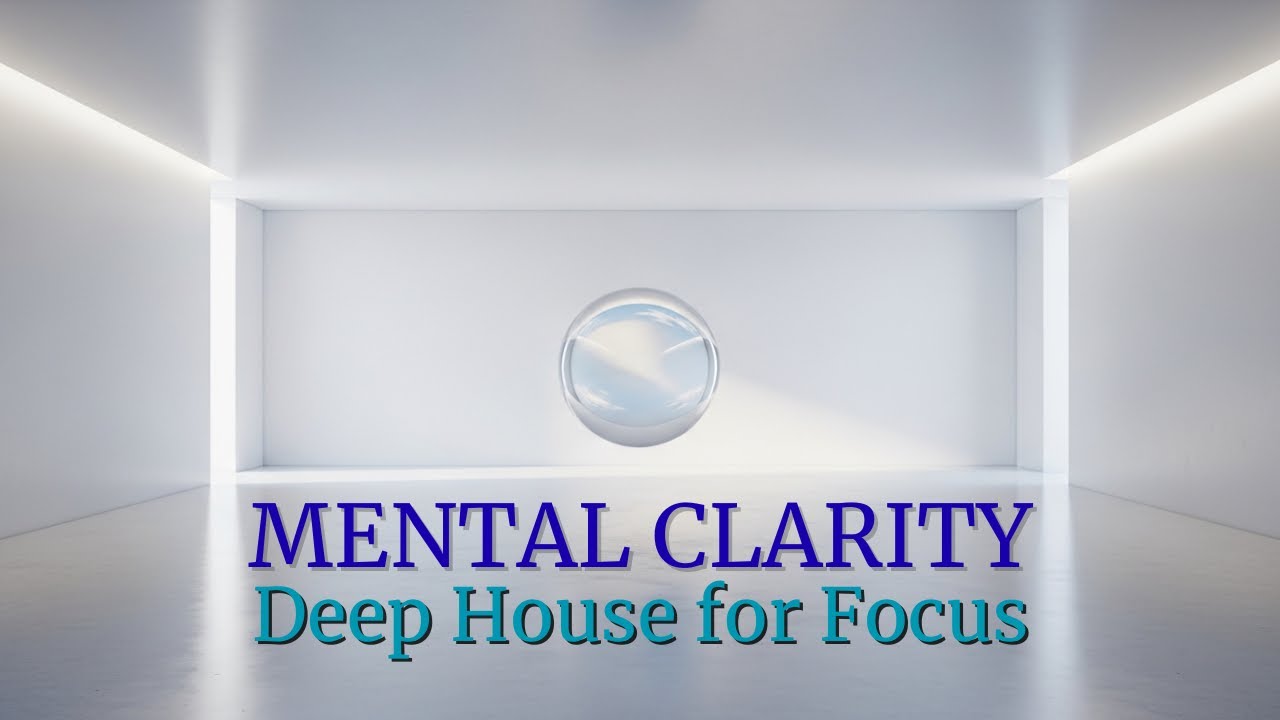 Deep House for Mental Clarity 🧠 Calm Focus Mix to Study & De-stress
