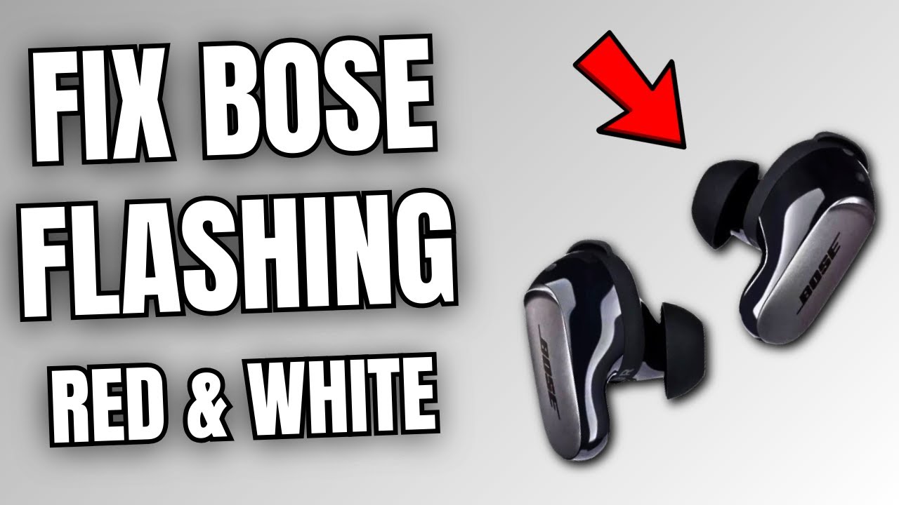 Bose QC Earbuds Flashing Red & White (FIXED)