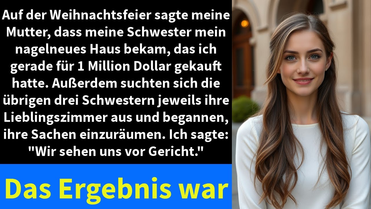 Auf der Weihnachtsfeier sagte meine Mutter, dass meine Schwester mein nagelneues Haus bekam,