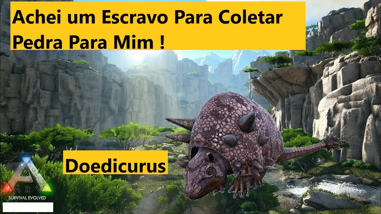 Ark Survial Evolved - Domei o Doedicurus Meu Colhedor de Pedras Gameplay 25  - Mapa The Island !