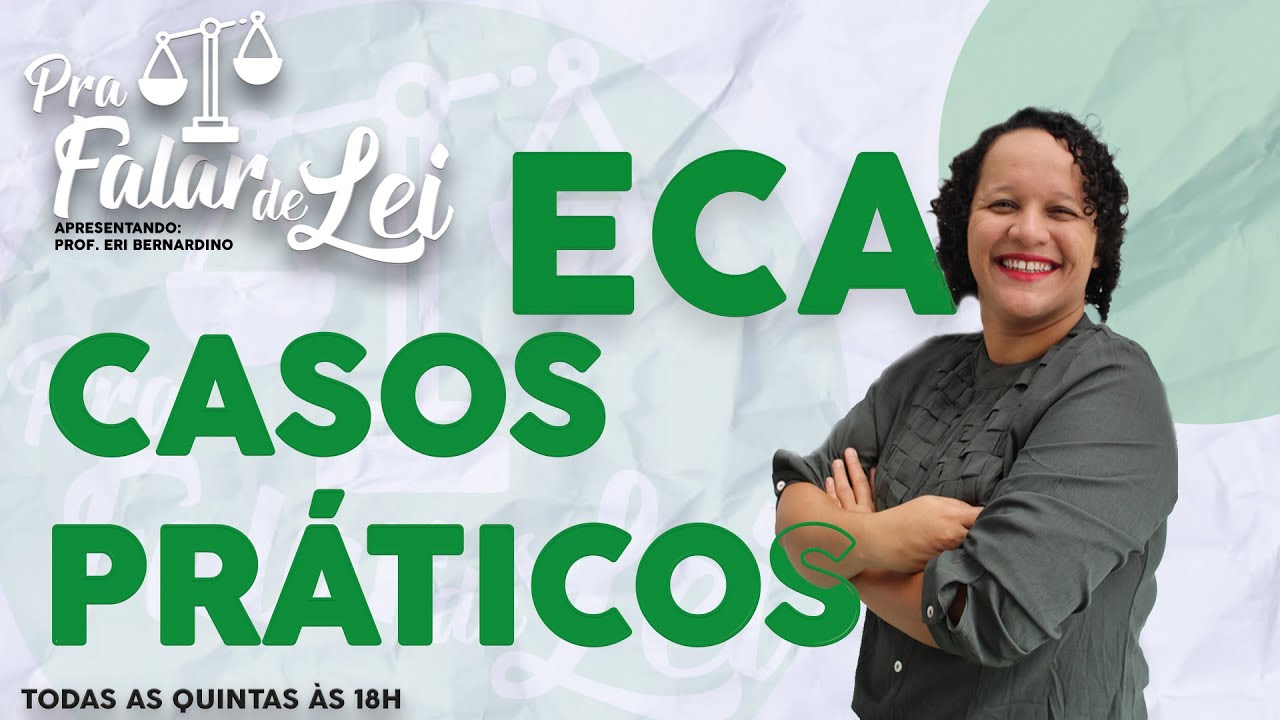 ECA Casos Práticos | Encontro 3 | Pra Falar de Lei