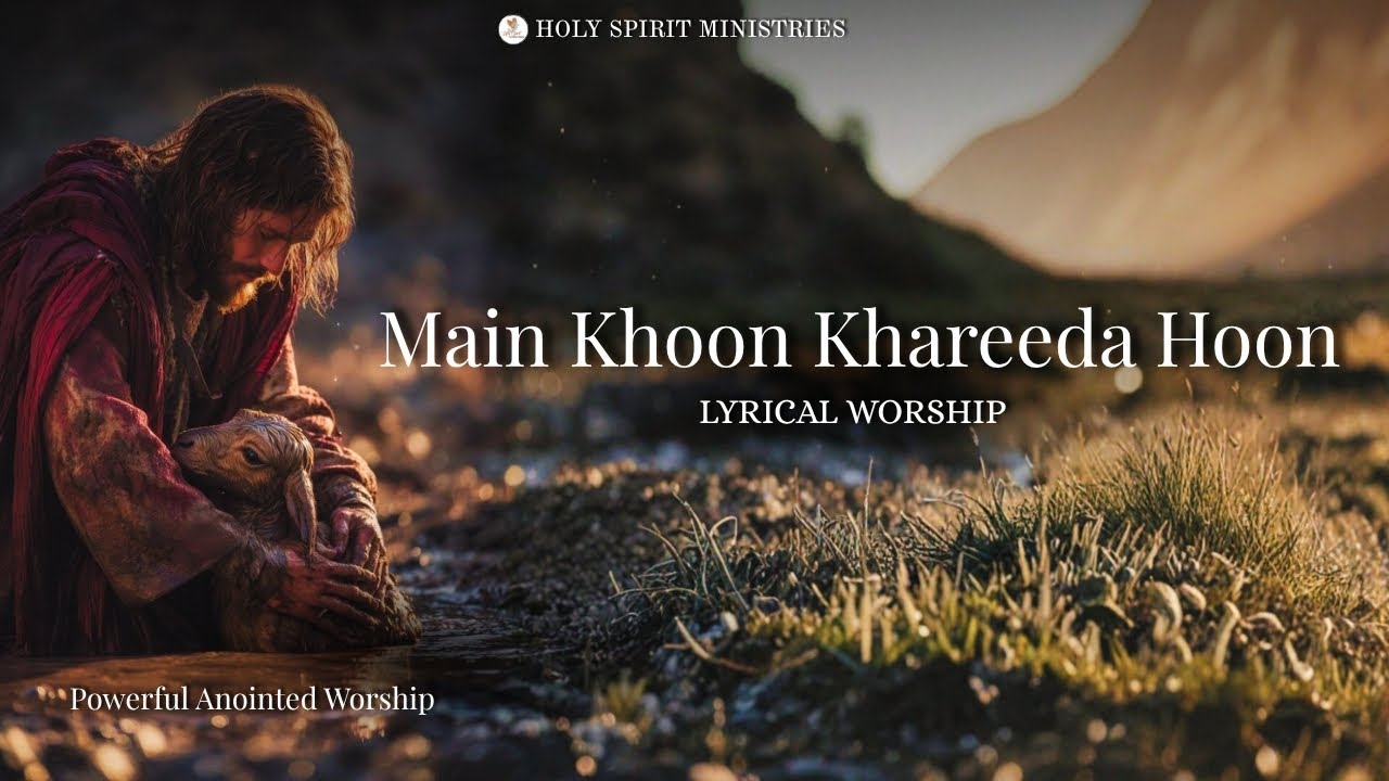 Main Khoon Kharida Hoon | Lyrical Worship | Holy Spirit Ministries 