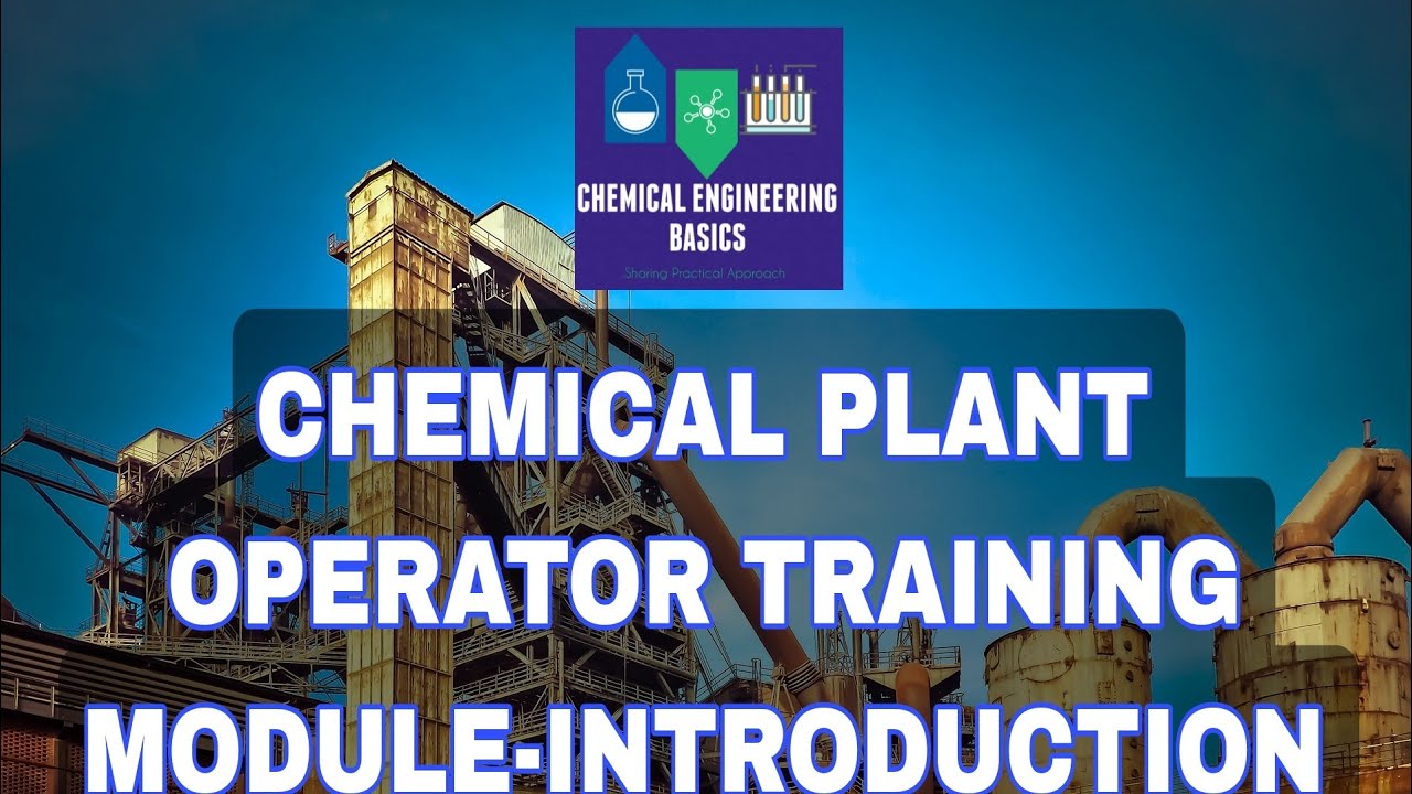 CHEMICAL PLANT OPERATOR TRAINING MODULE-INTRODUCTION