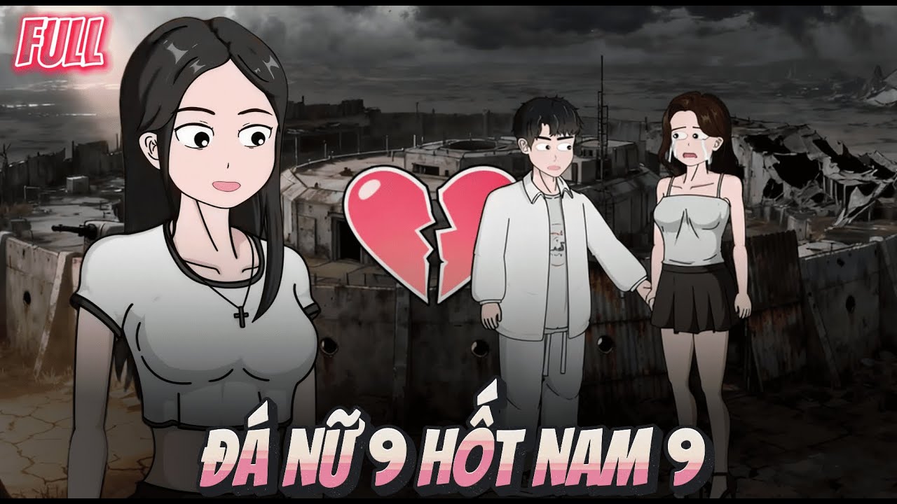 (FULL) Tận Thế Đến Tôi Đá Bay Nữ Chính Tiểu Thuyết Nên Duyên Cùng Nam Chính || Chiki