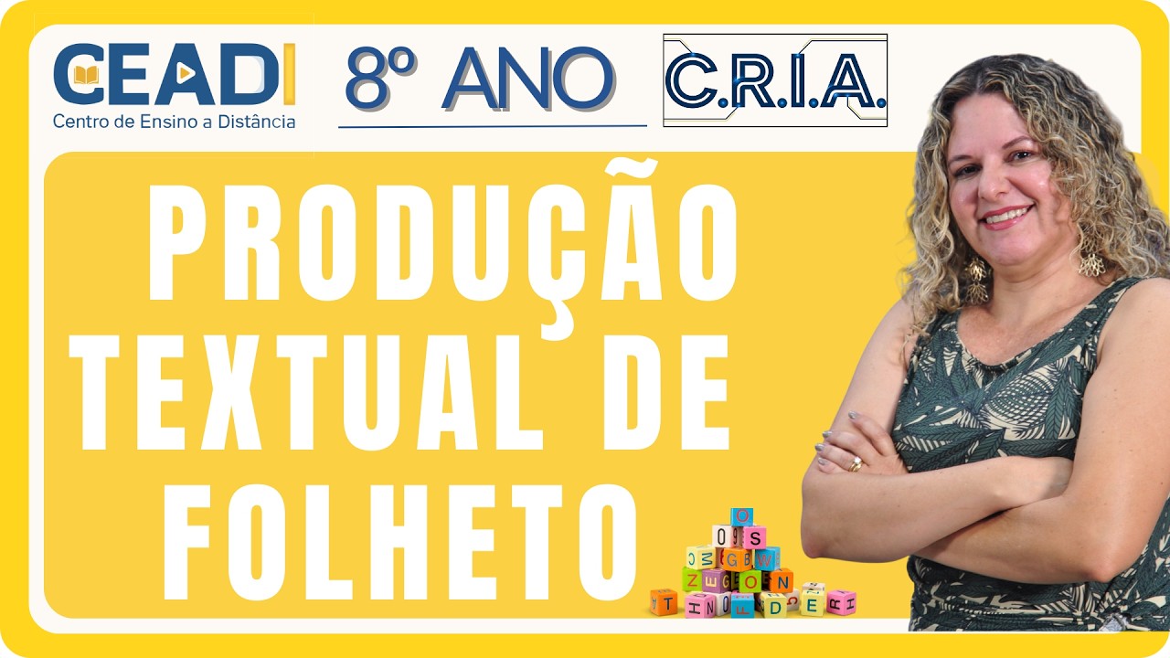 CEADI C.R.I.A. | 8º ANO LÍNGUA PORT. | Produção textual de Folheto | 1º bimestre | Prof.ª Gislane T.