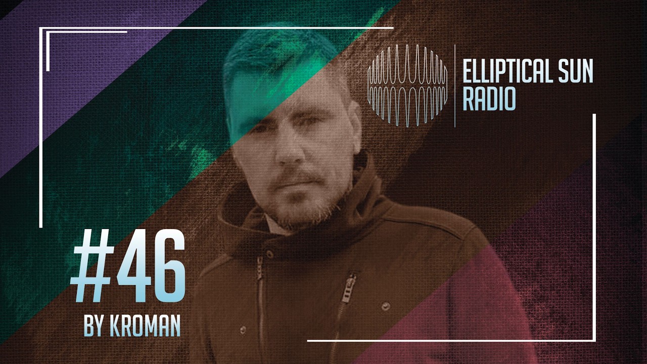 Elliptical Sun Radio #46 by @kromanmusic