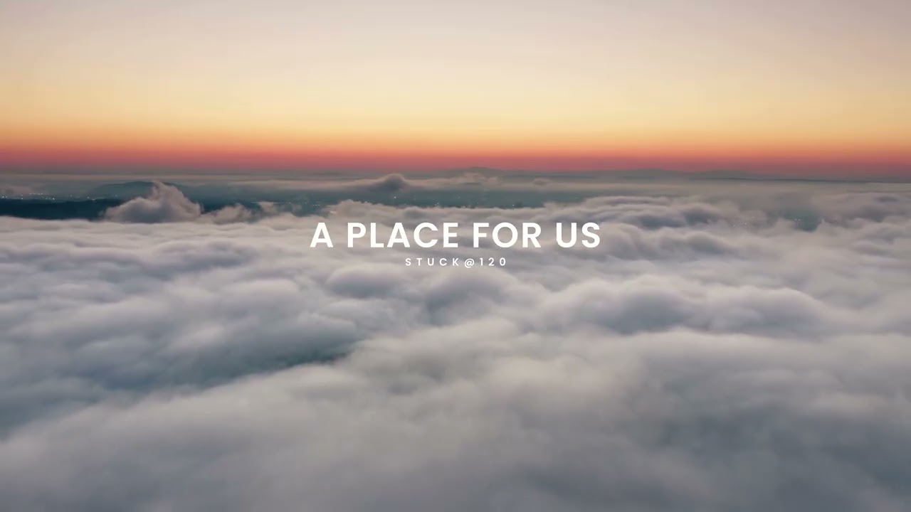 A Place For Us (In My World) - Stuck@120