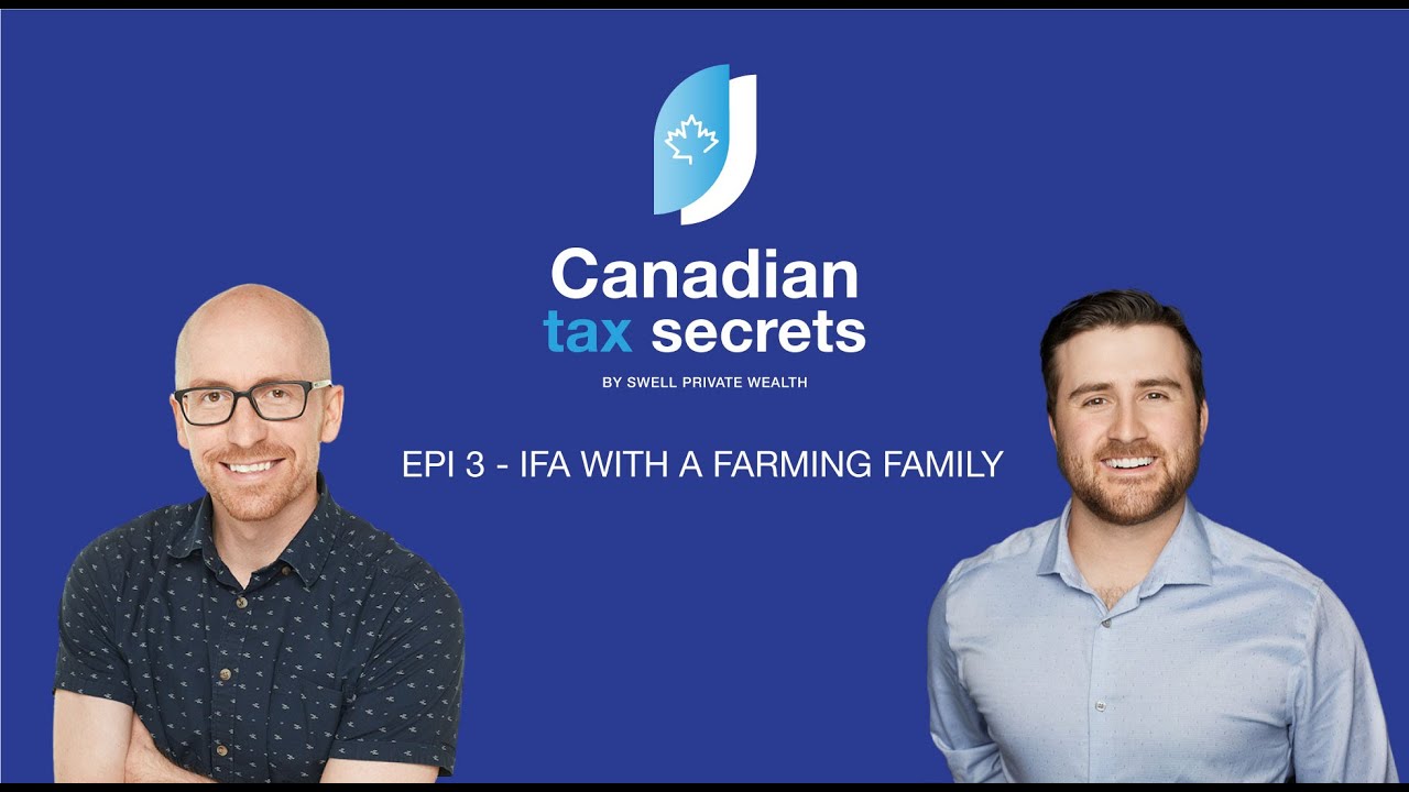 Canadian Tax Secrets | Epi. 3 - IFA With A Farming Family