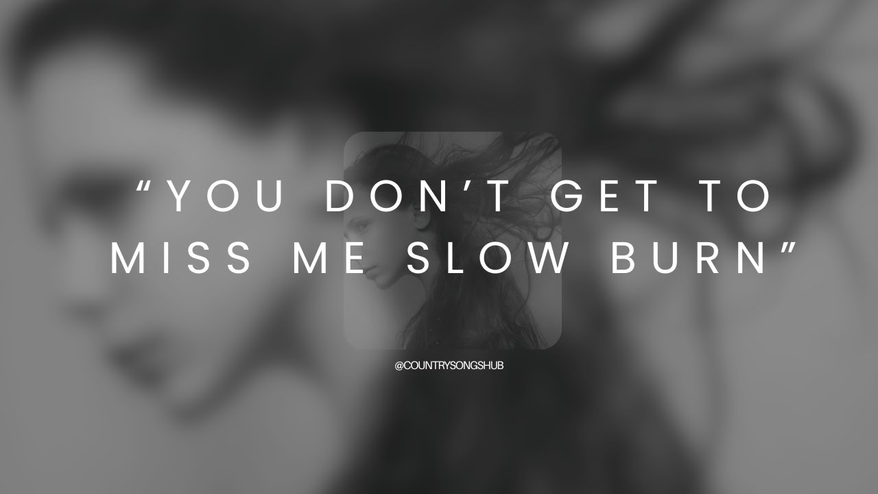 You Don’t Get to Miss Me – Slow Burn Nashville Country Ballad