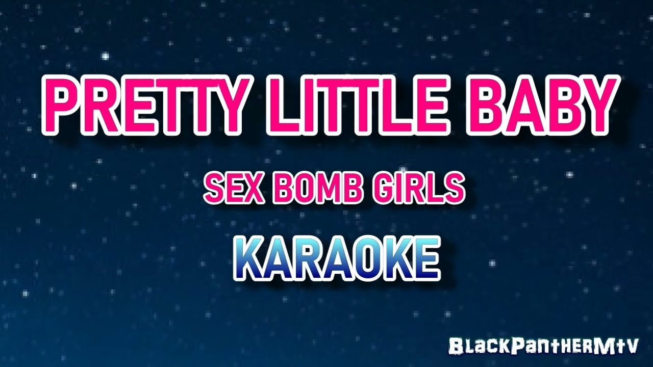 PRETTY LITTLE BABY SEX BOMB GIRLS KARAOKE