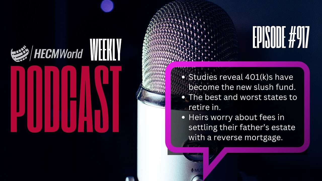 E917: Studies Reveal How 401ks Have Become the New Slush Fund: HECMWorld Weekly Podcast