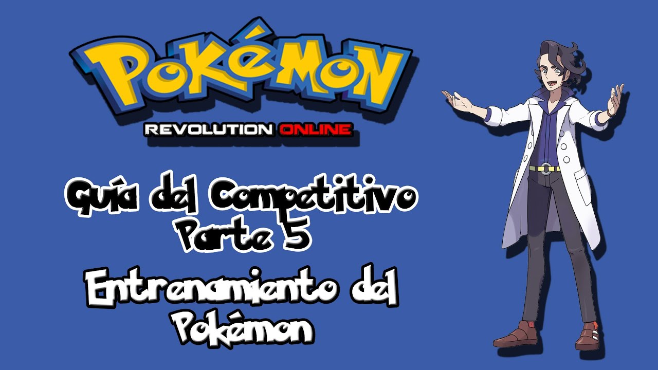 Guía del competitivo # 5 - Entrenamiento del Pokémon Parte 1 - PRO