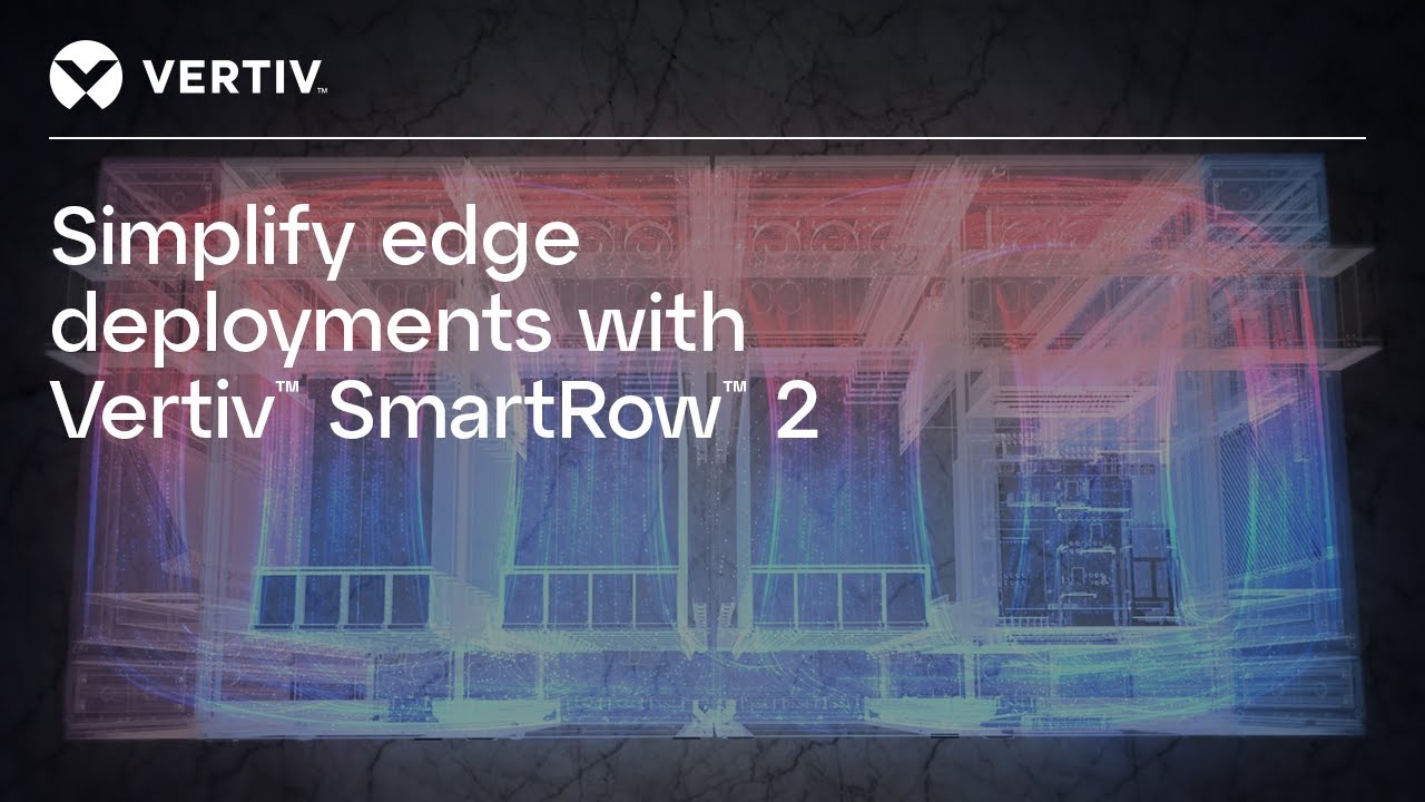 Simplify Edge Deployments with Vertiv&trade; SmartRow&trade; 2, the all-in-one Edge Data Center