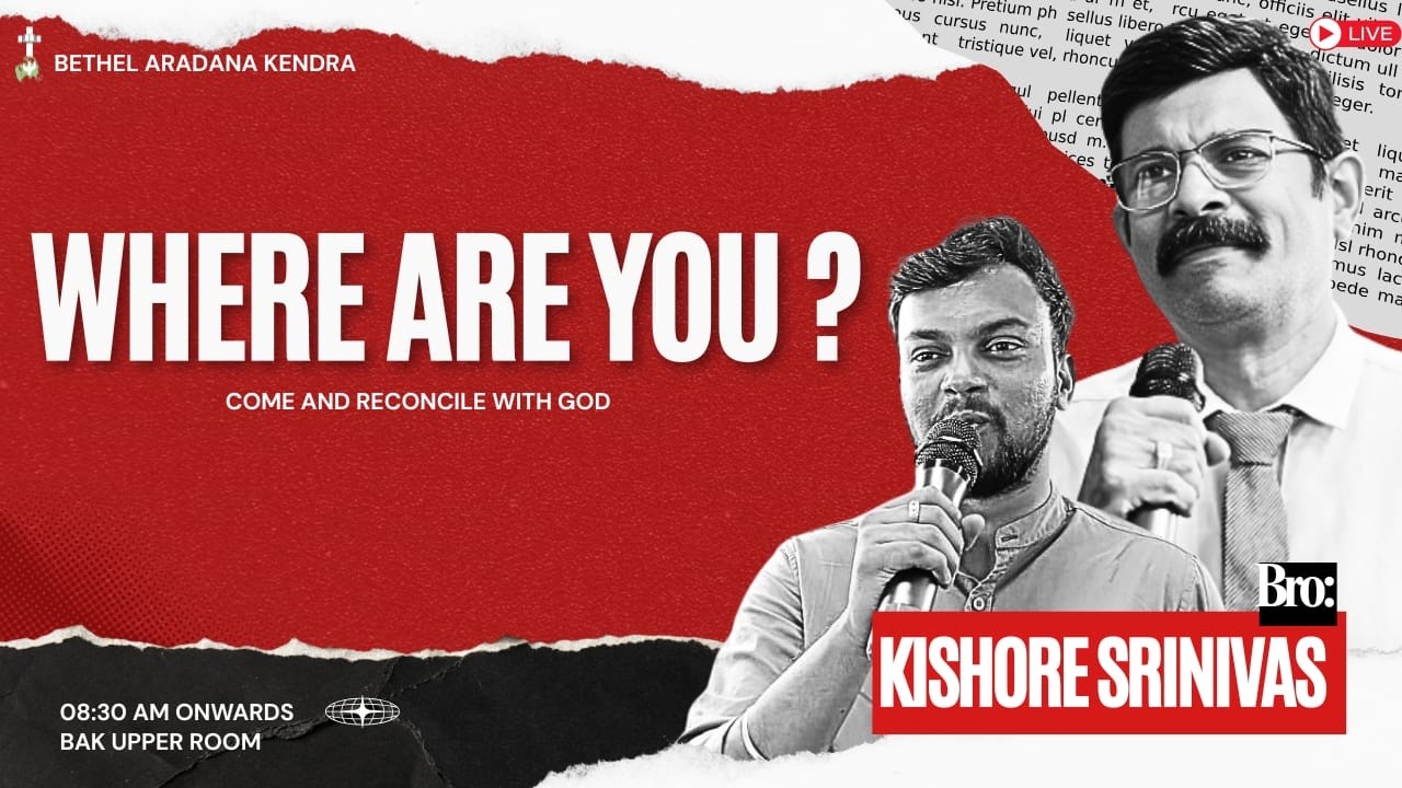 WHERE ARE YOU ? COME AND RECONCILE WITH GOD // BRO KISHORE SRINIVAS / BAK CHURCH