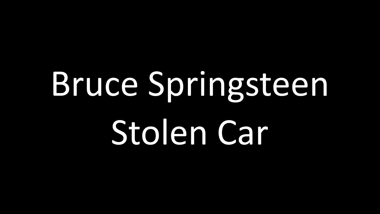 Bruce Springsteen: Stolen Car | Lyrics