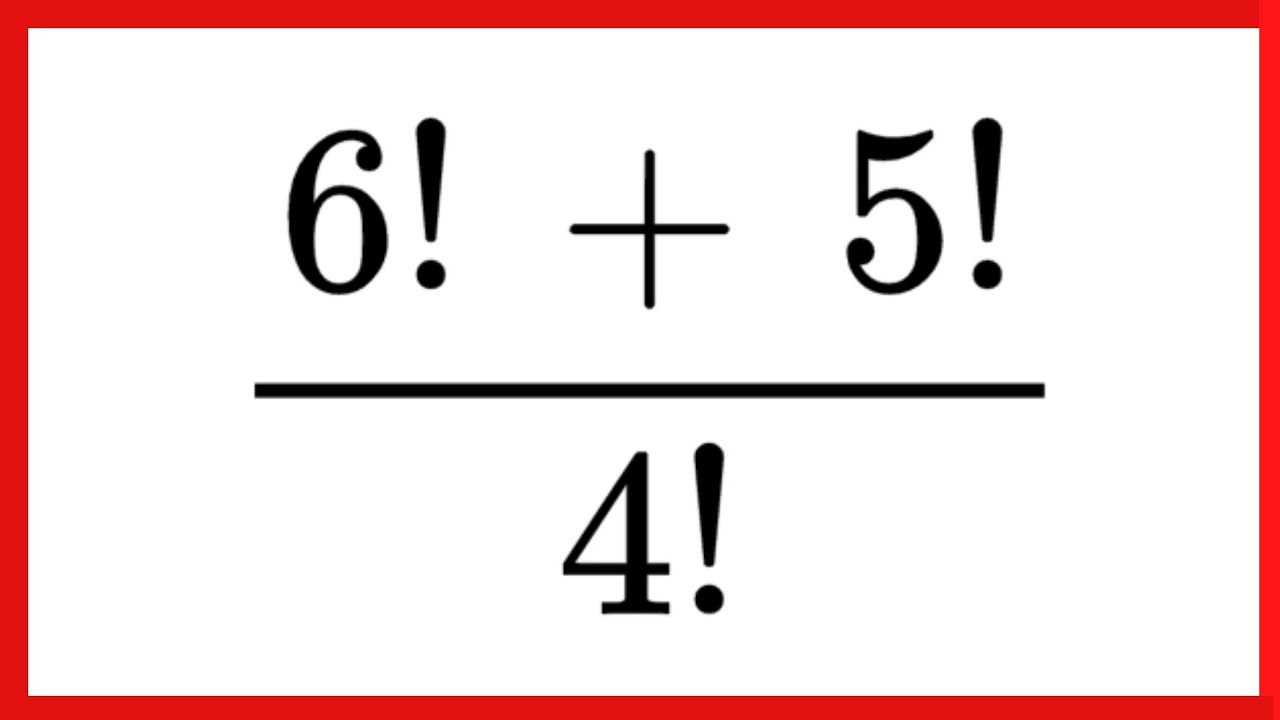 🛑 calculando rápido fatorial 6! + 5! /4!