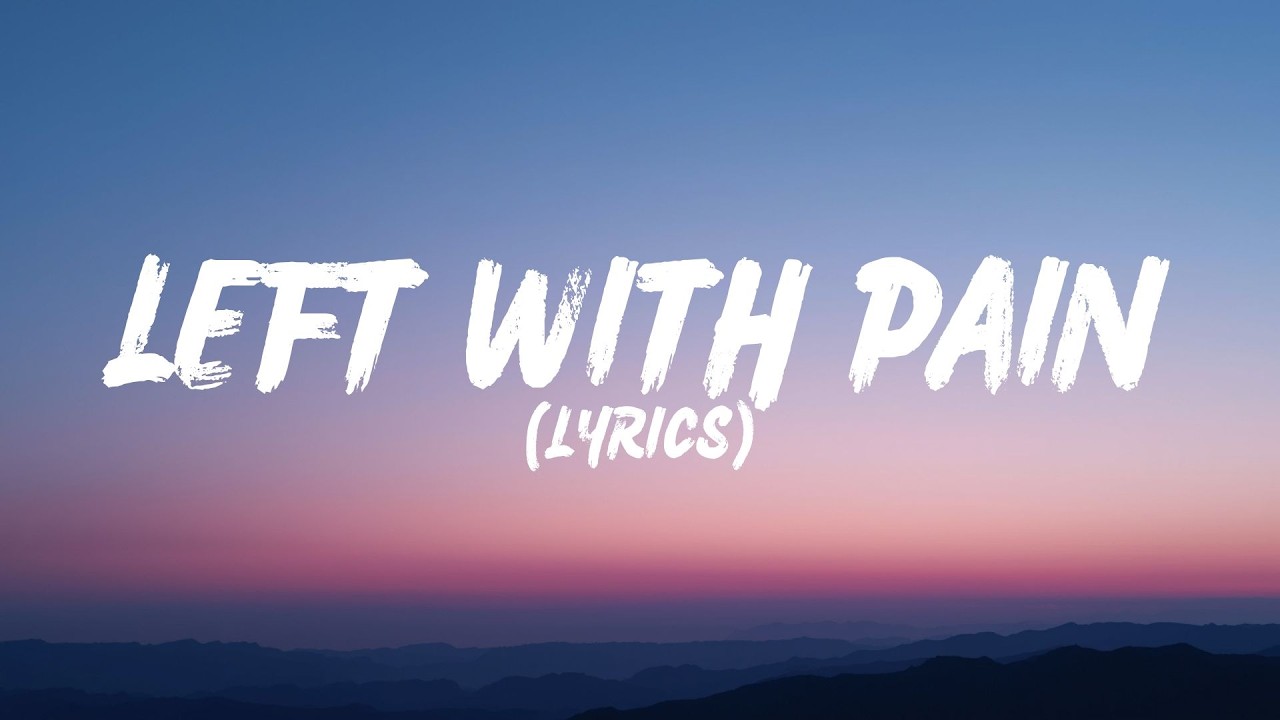 Left With Pain (Lyrics)
