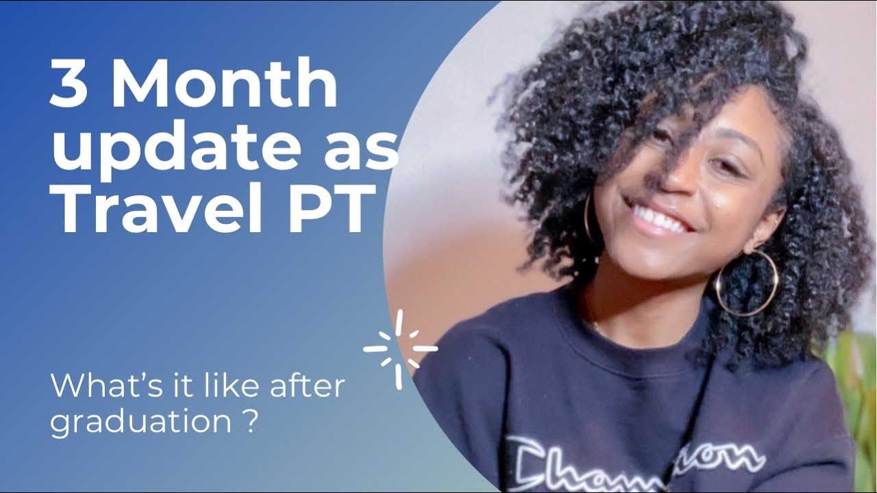 3 Month Update | Working as a Travel Physical Therapist