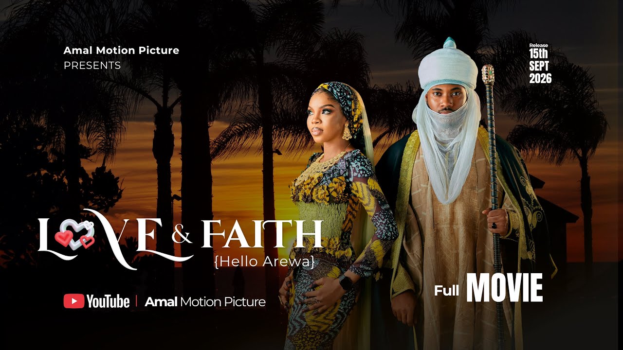 LOVE & FAITH (HELLO AREWA)-LATEST 2026 NIGERIA FULL MOVIE ,FEATURING,CHIDI DIKE,ALI NUHU,AMAL UMAR.