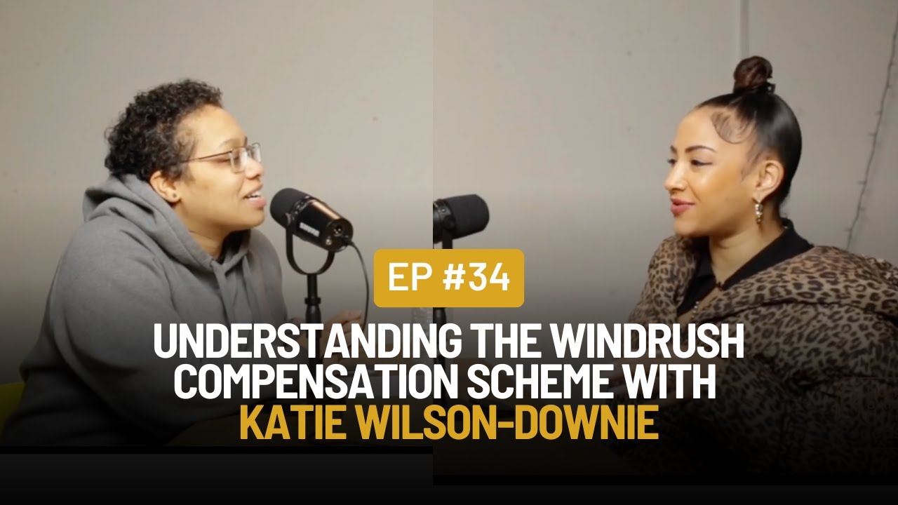 Understanding the Windrush Compensation Scheme with Katie Wilson-Downie