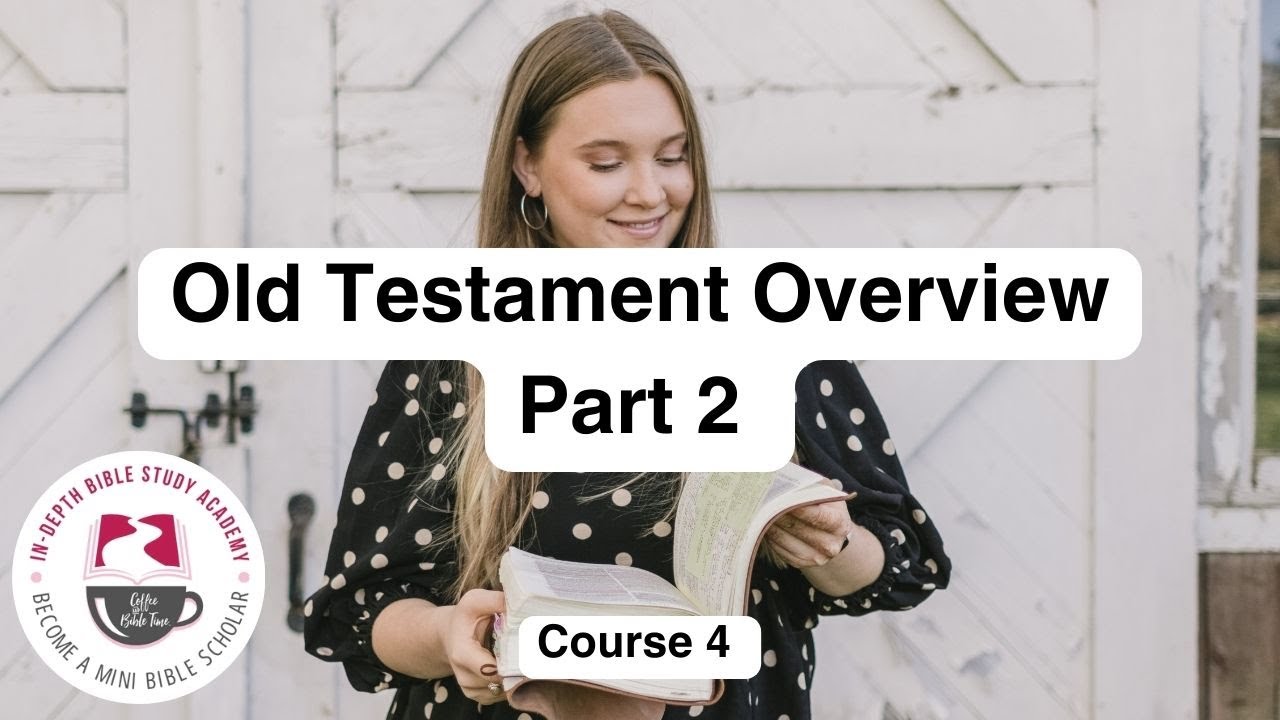 Overview of the Old Testament Pt. 2 - Course 4 | In-Depth Bible Study Academy