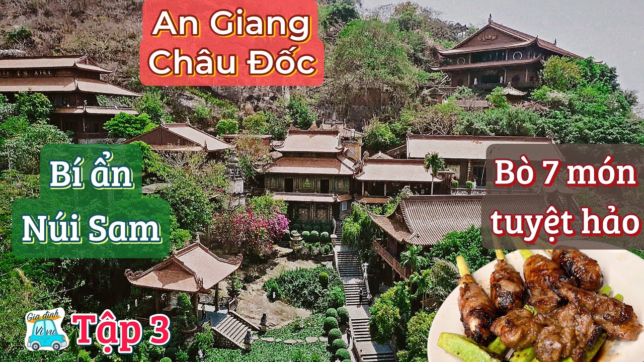 Khám Phá AN GIANG | Tập 3: Bật mí bí ẩn chùa Hang và bò 7 món núi Sam tuyệt đỉnh